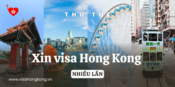 Hướng dẫn thủ tục xin visa Hong Kong nhiều lần