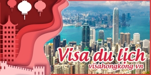 Hướng dẫn xin visa du lịch Hong Kong tự túc
